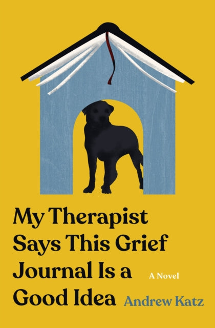 Book cover of: My Therapist Says This Grief Journal Is a Good Idea. By: Andrew Katz
