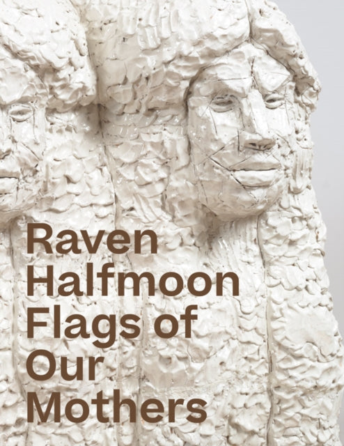 Book cover of: Raven Halfmoon: Flags of Our Mothers. By: Raven Halfmoon