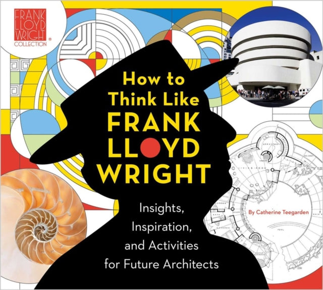Book cover of: How to Think Like Frank Lloyd Wright. By: Frank Lloyd Wright Foundation Staff