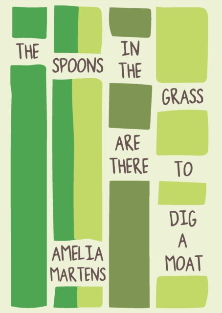 Book cover of: Spoons in the Grass Are There to Dig a Moat. By: Amelia Martens