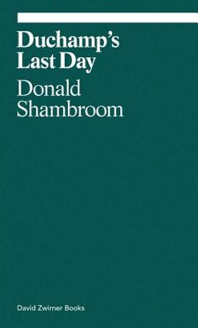 Book cover of: Duchamp's Last Day. By: Donald Shambroom