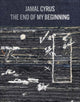 Book cover of: Jamal Cyrus: The End of My Beginning. By: Jamal Cyrus