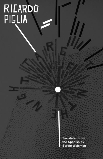 Book cover of: Target in the Night. By: Ricardo Piglia