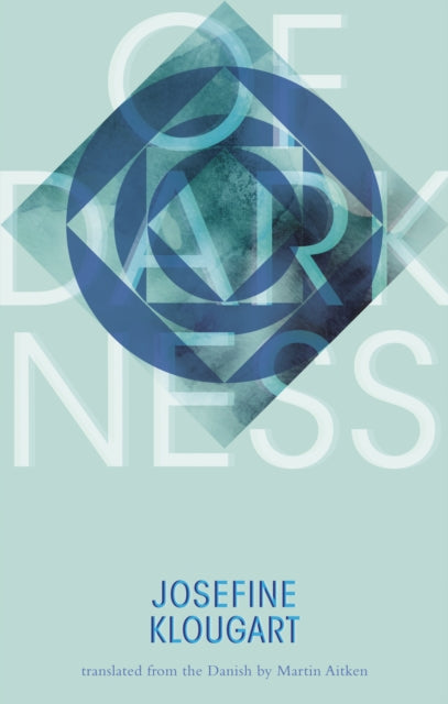 Book cover of: Of Darkness. By: Josefine Klougart