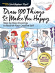 Book cover of: Draw 100 Things to Make You Happy. By: Christopher Hart
