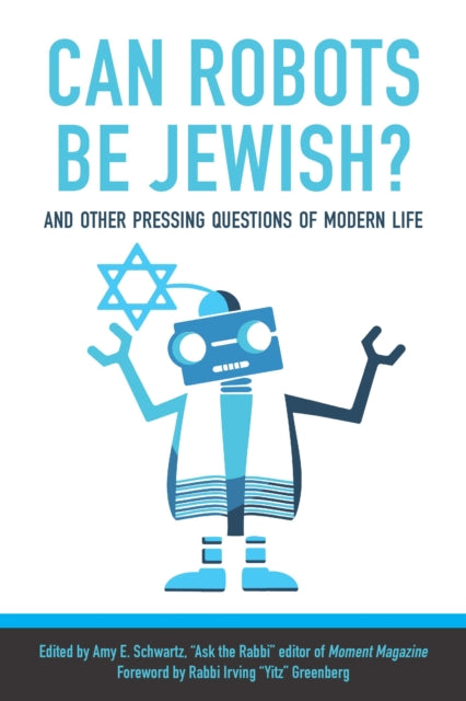 Book cover of: Can Robots Be Jewish? And Other Pressing Questions of Modern Life. By: Amy Schwartz