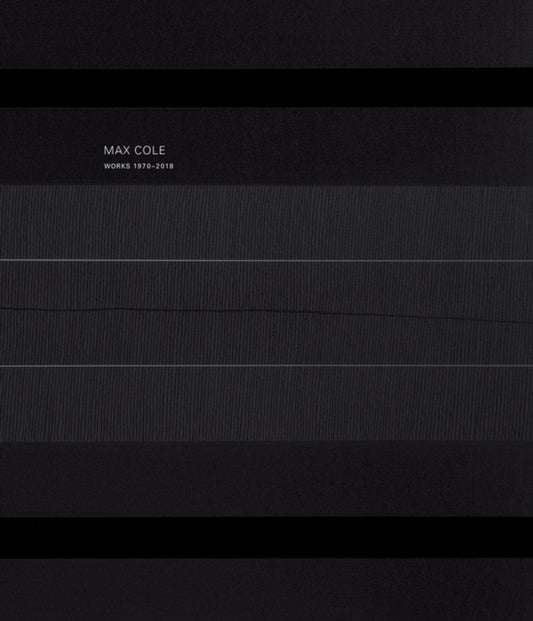 Book cover of: Max Cole - Works 1970-2017. By: Max Cole