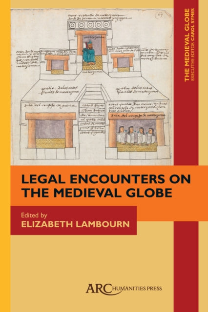 Book cover of: Legal Encounters on the Medieval Globe. By: Elizabeth Lambourn