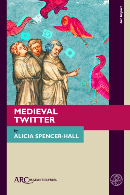 Book cover of: Medieval Twitter. By: Alicia Spencer-Hall