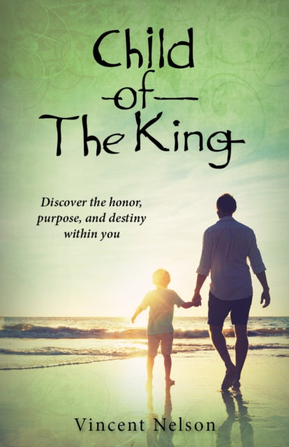 Book cover of: Child of the King. By: Vincent Nelson