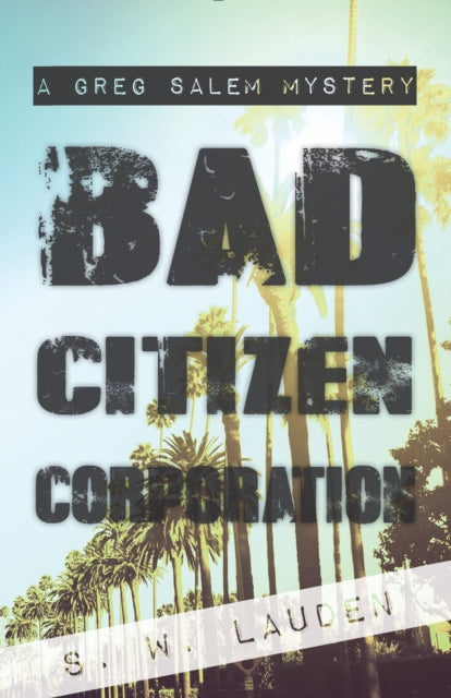 Book cover of: Bad Citizen Corporation. By: S. W. Lauden