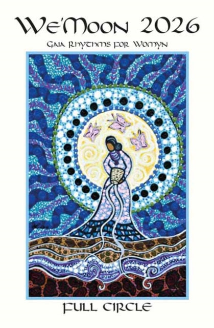 We’Moon 2026: Full Circle Unbound Edition, 45th Edition 9781942775584 Mother Tongue Ink