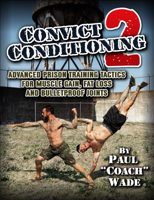 Book cover of: Convict Conditioning 2. By: Paul Wade