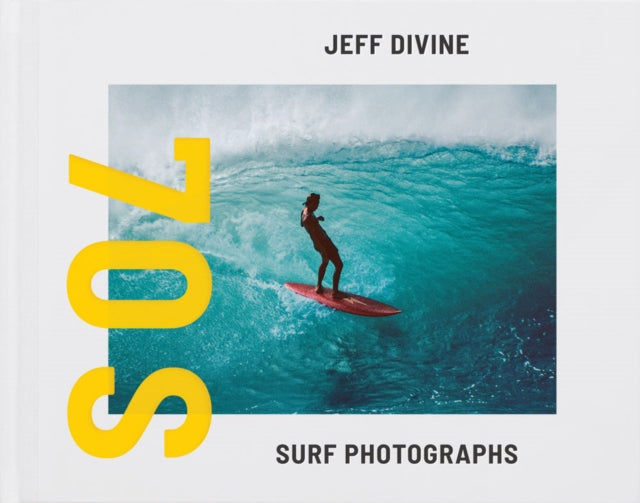 Book cover of: Jeff Divine: 70s Surf Photographs. By: Jeff Divine
