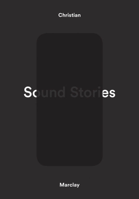 Book cover of: Christian Marclay: Sound Stories. By: Christian Marclay