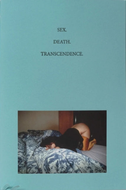 Sex. Death. Transcendence.