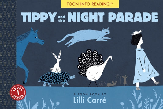 Book cover of: Tippy and the Night Parade. By: Lilli Carré
