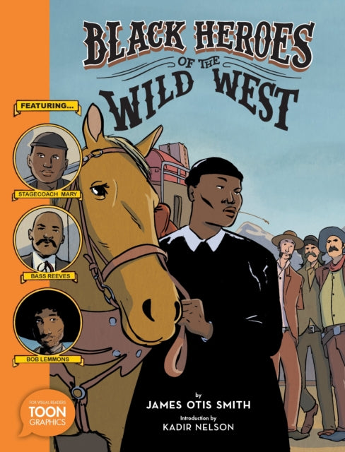 Book cover of: Black Heroes of the Wild West: Featuring Stagecoach Mary, Bass Reeves, and Bob Lemmons. By: James  Otis Smith