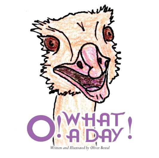 Book cover of: O! What a Day!. By: Oliver Bestul