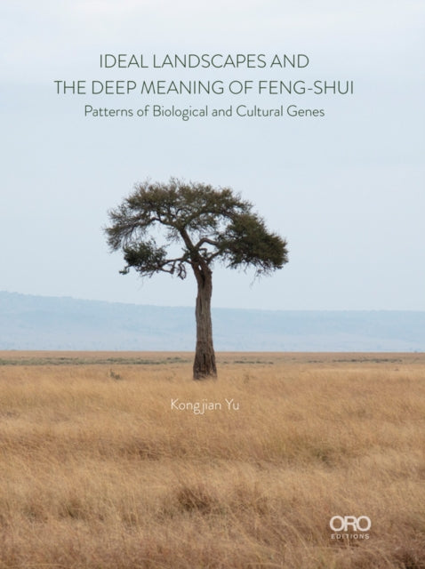 Book cover of: Ideal Landscapes and the Deep Meaning of Feng-Shui. By: Kongjian Yu