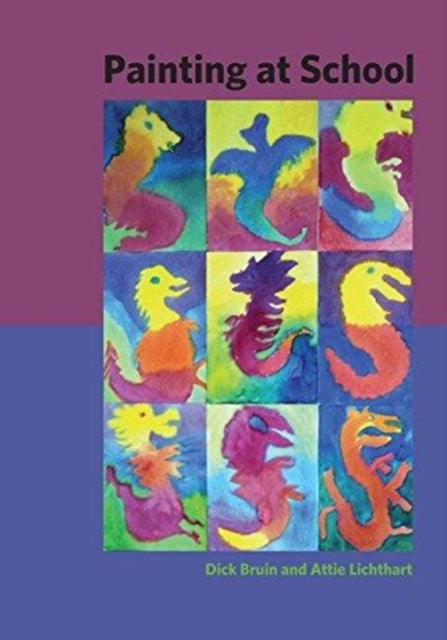Book cover of: Painting at School. By: Dick Bruin