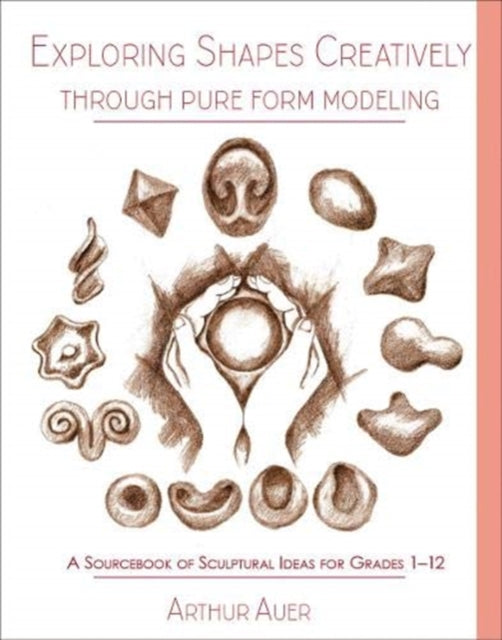 Book cover of: Exploring Shapes Creatively Through Pure Form Modeling. By: Arthur F. Auer