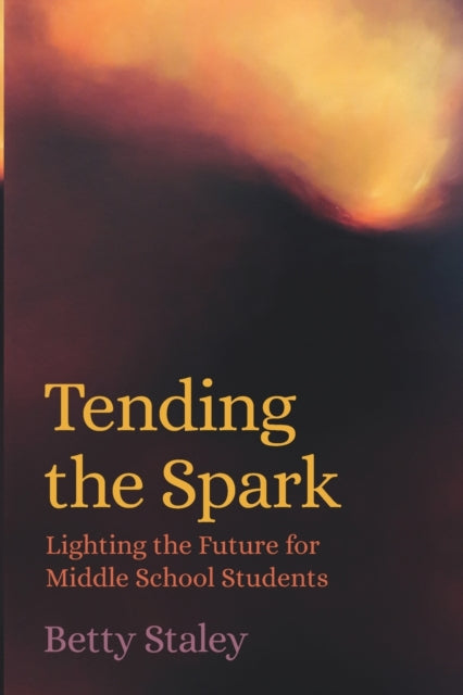 Book cover of: Tending the Spark. By: Betty Staley