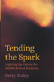Book cover of: Tending the Spark. By: Betty Staley