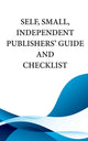 Book cover of: Self, Small, Independent Publishers' Guide and Checklist