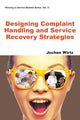 Book cover of: Designing Complaint Handling And Service Recovery Strategies. By: Jochen Wirtz