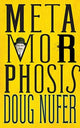 Book cover of: Metamorphosis. By: Doug Nufer