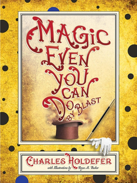 Book cover of: Magic Even You Can Do. By: Charles Holdefer