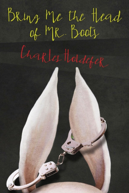Book cover of: Bring Me the Head of Mr. Boots. By: Charles Holdefer