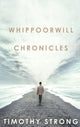 Book cover of: Whippoorwill Chronicles. By: Timothy Strong