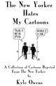 Book cover of: New Yorker Hates My Cartoons. By: Kyle Owens