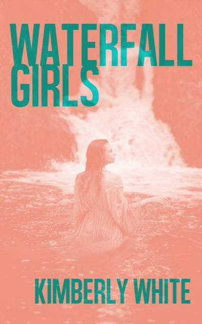 Book cover of: Waterfall Girls. By: Kimberly White