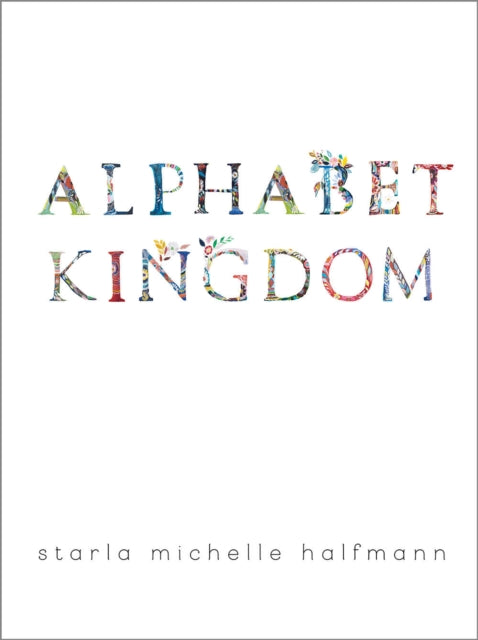 Book cover of: Alphabet Kingdom. By: Starla Michelle Halfmann