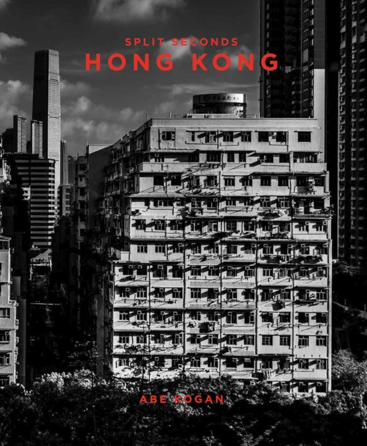 Book cover of: Split Seconds: Hong Kong. By: Abe Kogan