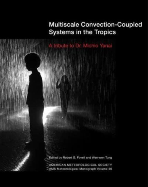 Book cover of: Multiscale Convection–Coupled Systems in the Tro – A Tribute to Dr. Michio Yanai. By: Robert G. Fovell