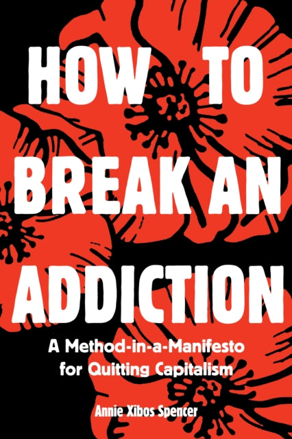 Book cover of: How to Break an Addiction. By: Annie Spencer