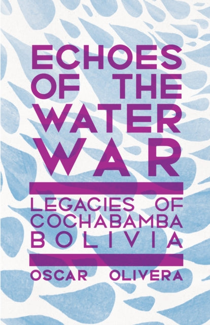 Book cover of: Echoes of Cochabamba. By: Oscar Olivera