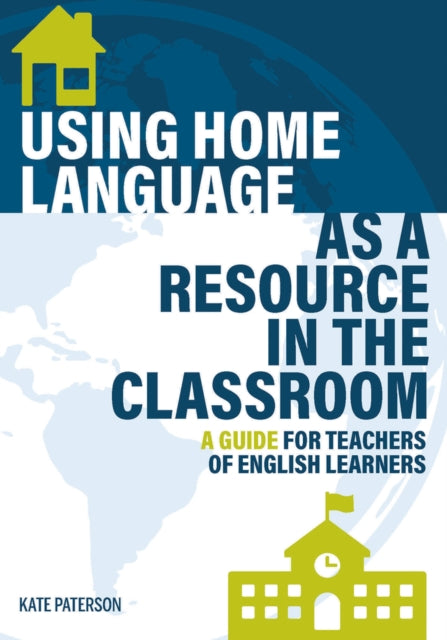Book cover of: Using Home Language as a Resource in the Classroom. By: Kate Paterson