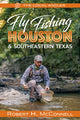 Book cover of: Fly Fishing Houston & Southeastern Texas. By: Robert H. McConnell