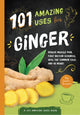 Book cover of: 101 Amazing Uses For Ginger. By: Susan Branson