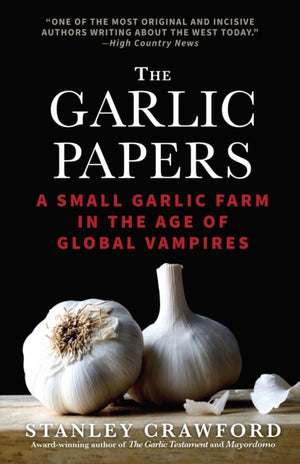 Garlic Papers: A Small Garlic Farm in the Age of Global Vampires
