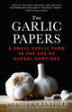 Book cover of: Garlic Papers: A Small Garlic Farm in the Age of Global Vampires. By: Stanley Crawford
