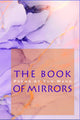 Book cover of: Book of Mirrors. By: Yun Wang