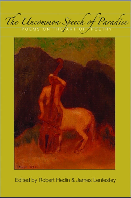 Book cover of: Uncommon Speech of Paradise: Poems on the Art of Poetry. By: Robert Hedin
