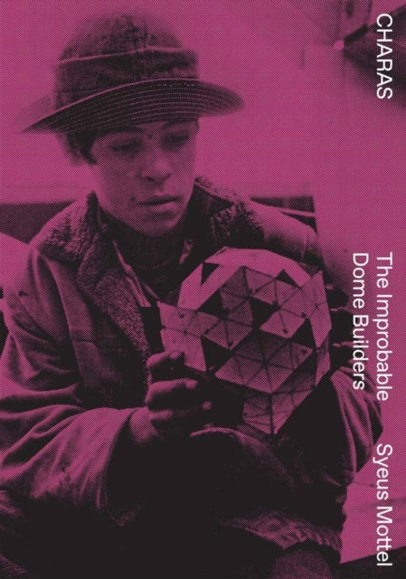 Book cover of: CHARAS - Improbable Dome Builders. By: Syeus Mottel