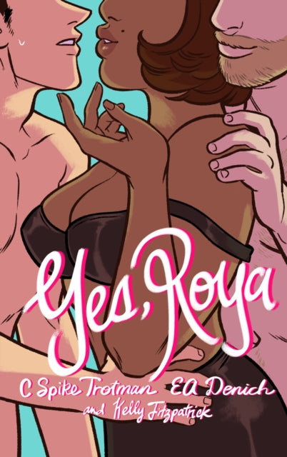 Book cover of: Yes, Roya: Color Edition. By: C. Spike Trotman